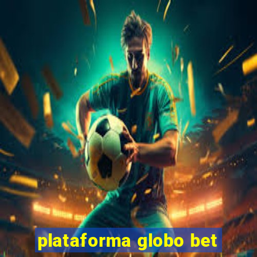 plataforma globo bet